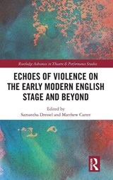 Echoes of Violence on the Early Modern English Stage and Beyond - Samantha Dressel ; Matthew Carter - 9781041114376