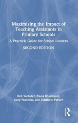 Maximising the Impact of Teaching Assistants in Primary Schools - Rob (University College London) Webster ; Paula (University of East London Bosanquet ; Sally (University College London) Franklin ; Matthew (University College London) Parker - 9781041123330