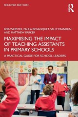 Maximising the Impact of Teaching Assistants in Primary Schools - Rob (University College London) Webster ; Paula (University of East London Bosanquet ; Sally (University College London) Franklin ; Matthew (University College London) Parker - 9781041123361