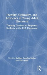 Identity, Criticality, and Advocacy in Young Adult Literature - Steffany Comfort Maher ; Alice Hays - 9781041124757