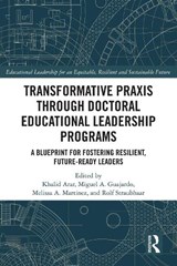 Transformative Praxis through Doctoral Educational Leadership Programs - Khalid (Texas State University) Arar ; Miguel A. (Texas State University Guajardo ; Melissa A. Martinez - 9781041128199
