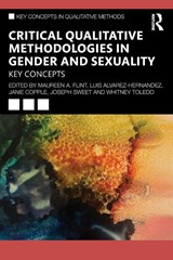 Critical Qualitative Methodologies in Gender and Sexuality - Maureen A. Flint ; Luis Alvarez-Hernandez ; Janie Copple - 9781041135982