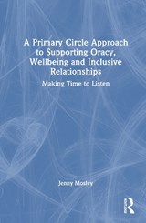A Primary Circle Approach to Supporting Oracy, Wellbeing and Inclusive Relationships - Jenny Mosley - 9781041155881