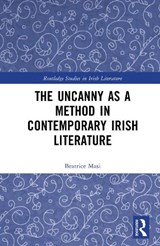 The Uncanny as a Method in Contemporary Irish Literature - Beatrice Masi - 9781041155928
