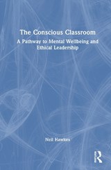 The Conscious Classroom - Neil Hawkes - 9781041157809