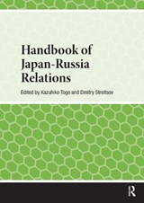 Handbook of Japan-Russia Relations - Kazuhiko Togo ; Dmitry Streltsov - 9781041180722