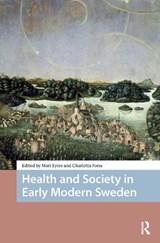 Health and Society in Early Modern Sweden - Mari Eyice ; Charlotta Forss - 9781041180784