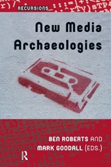 New Media Archaeologies - Ben Roberts ; Mark Goodall - 9781041183549
