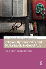 Religion, Hypermobility and Digital Media in Global Asia - Catherine Gomes ; Lily Kong ; Orlando Woods - 9781041185147
