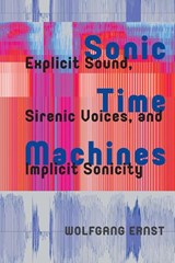 Sonic Time Machines - Wolfgang Ernst - 9781041186380