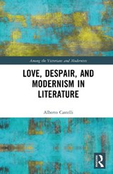 Love, Despair, and Modernism in Literature - Alberto Castelli - 9781041196594