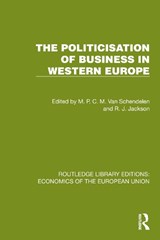The Politicisation of Business in Western Europe - M.P.C .M. Van Schendelen ; R.J. Jackson - 9781041202790