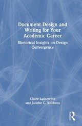 Document Design and Writing for Your Academic Career - Claire Lutkewitte ; Juliette C. Kitchens - 9781041206170