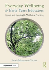 Everyday Wellbeing for Early Years Educators - Sonia Mainstone-Cotton - 9781041207078