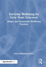 Everyday Wellbeing for Early Years Educators - Sonia Mainstone-Cotton - 9781041207085