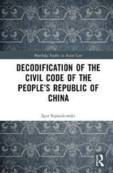 Decodification of the Civil Code of the People’s Republic of China - Igor Szpotakowski - 9781041221678