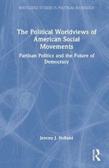 The Political Worldviews of American Social Movements - Jeremy J. Holland - 9781041238447