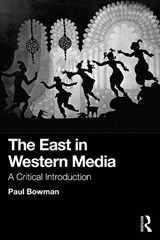 The East in Western Media - Paul (Cardiff University Bowman - 9781041252009