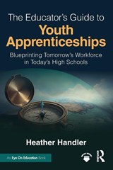 The Educator’s Guide to Youth Apprenticeships - Heather Handler - 9781041254102