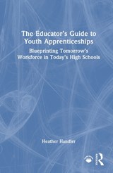 The Educator’s Guide to Youth Apprenticeships - Heather Handler - 9781041254126