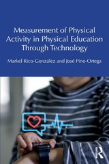 Measurement of Physical Activity in Physical Education Through Technology - Markel (University of the Basque Country Rico-Gonzalez ; Jose Pino-Ortega - 9781041292883