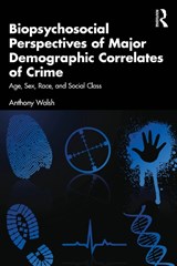 Biopsychosocial Perspectives of Major Demographic Correlates of Crime - Anthony Walsh - 9781041384915