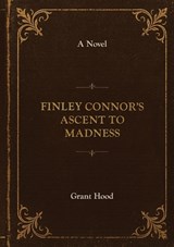 Finley Connor's Ascent to Madness - Grant Hood - 9781049220598