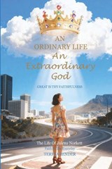 An Ordinary Life, An Extraordinary God - Teresa Bender - 9781049261133