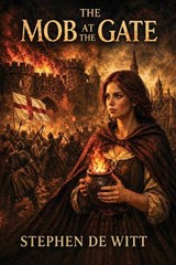 The Mob At The Gate - Steve de Witt - 9781049278704
