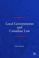 Local Governments and Canadian Law - Felix Hoehn - 9781049801902