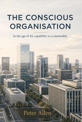The Conscious Organisation - Peter Allen - 9781066613502