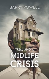 Trial and a Midlife Crisis - Barry Powell - 9781066656257