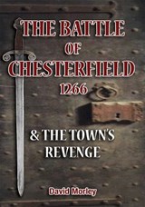 The Battle of Chesterfield 1266 - David Morley - 9781066671403