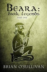 Beara: Dark Legend - Book 1 - Brian O'Sullivan - 9781067063719
