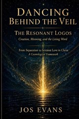 Dancing Beyond the Veil - The Resonant Logos - Joseph Mark Evans - 9781067074197