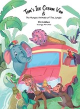 Tom's Ice Cream Van & The Hungry Animals of the Jungle - Allen - 9781067078607