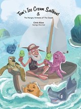 Tom's Ice Cream Sailboat & The Hungry Animals of the Ocean - Chris Allen - 9781067078614