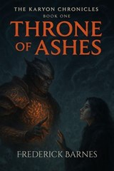 The Karyon Chronicles Book One Throne of Ashes - Frederick Barnes - 9781067138639