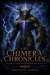 Chimera Chronicles Part Two - Frederick Barnes - 9781067138769