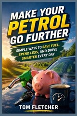 Make Your Petrol Go Further - Tom Fletcher - 9781067278212