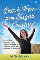 Break Free from Sugar Cravings - Netta Gorman - 9781067445805