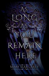 As Long As You Remain Here - Mary Margaret - 9781067594503
