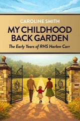 My Childhood Back Garden - Caroline Smith - 9781067638320