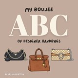 My Boujee ABC of Designer Handbags - Jessica Patton - 9781067638801