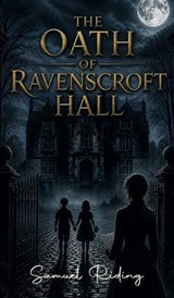 The Oath of Ravenscroft Hall - Samuel Riding - 9781067699123