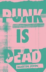 Punk is Dead - Martin E John - 9781067734602