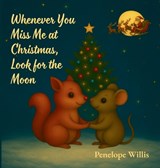 Whenever You Miss Me at Christmas, Look for the Moon - Penelope Willis - 9781068169564