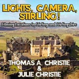 Lights, Camera, Stirling! - Thomas A. Christie ; Julie Christie - 9781068231476