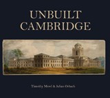 Unbuilt Cambridge - Timothy Mowl - 9781068303944