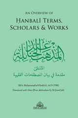 An Overview of Hanbali Terms, Scholars & Works - Ali b. Muhammad al-Hindi - 9781068309618